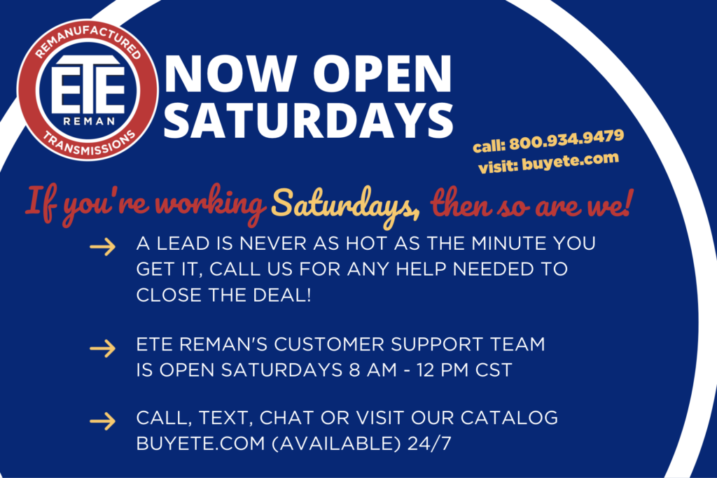 We're Open Saturdays - 8am-12pm CST - Call us! - ETE REMAN